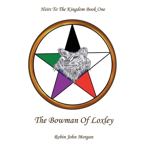 Heirs to the Kingdom Book One: The Bowman of Loxley - Paperback