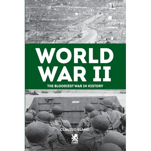 World War II: The Bloodiest War in History - Paperback