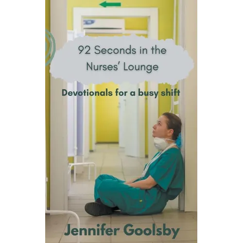 92 Seconds in the Nurses' Lounge - Devotionals for a Busy Shift - Paperback