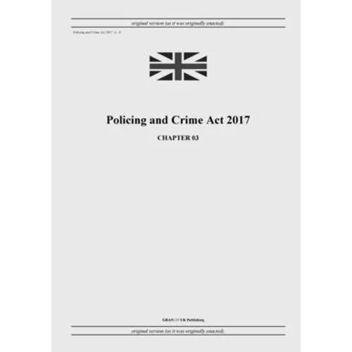 Policing and Crime Act 2017 (c. 3) - Paperback