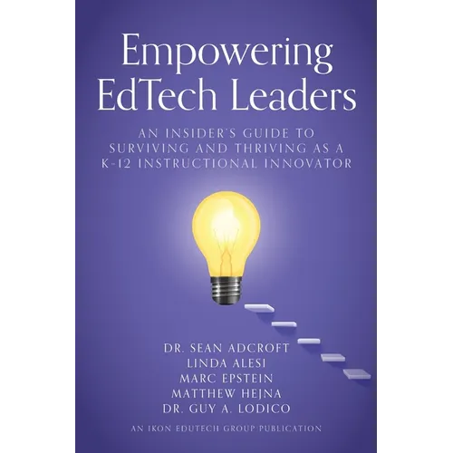 Empowering EdTech Leaders: An Insider's Guide to Surviving and Thriving as a K-12 Instructional Innovator