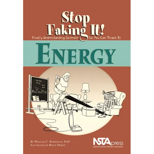 Energy: Stop Faking It!: Stop Faking It! Finally Understanding Science So You Can Teach It