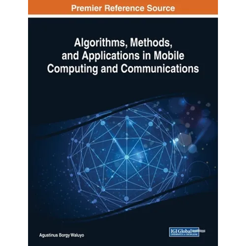 Algorithms, Methods, and Applications in Mobile Computing and Communications - Paperback