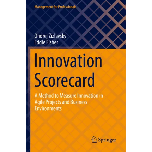 Innovation Scorecard: A Method to Measure Innovation in Agile Projects and Business Environments - Paperback