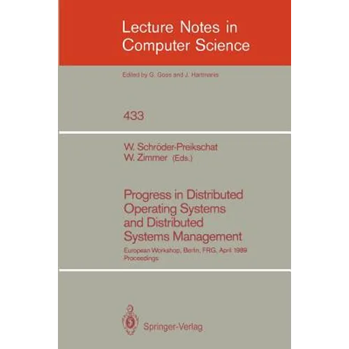 Progress in Distributed Operating Systems and Distributed Systems Management: European Workshop, Berlin, Frg, April 18/19, 1989, Proceedings - Paperback