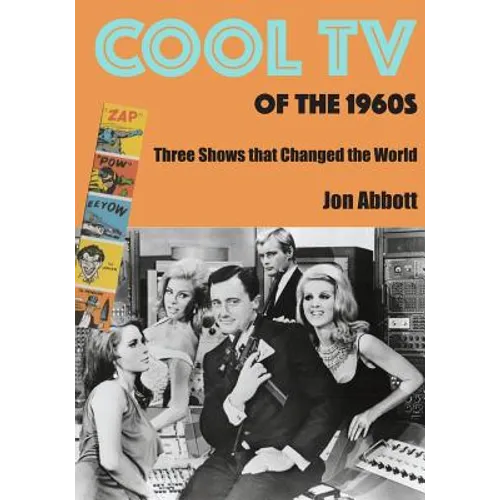 Cool TV of the 1960s: Three Shows That Changed the World - Paperback