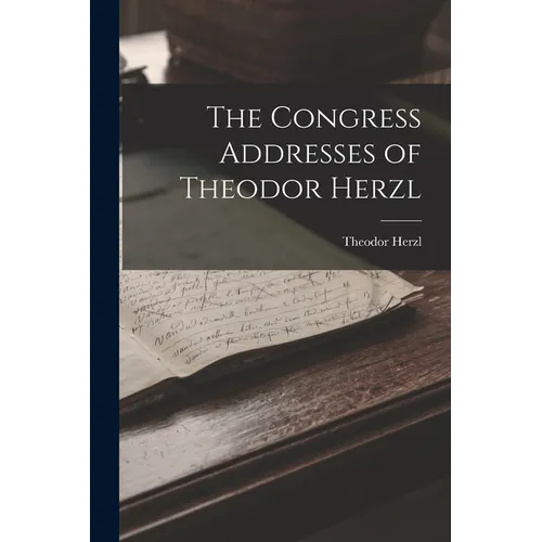 The Congress Addresses of Theodor Herzl - Paperback