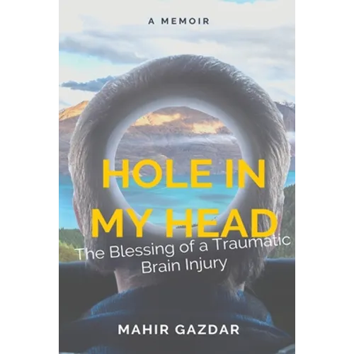 Hole in My Head: The Blessing of a Traumatic Brain Injury - Paperback