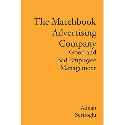 The Matchbook Advertising Company: Good and Bad Employee Management - Paperback