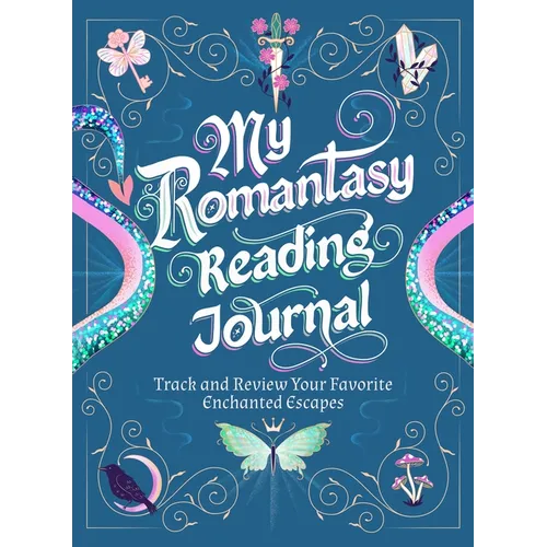 My Romantasy Reading Journal: Track and Review Your Favorite Enchanted Escapes - Hardcover