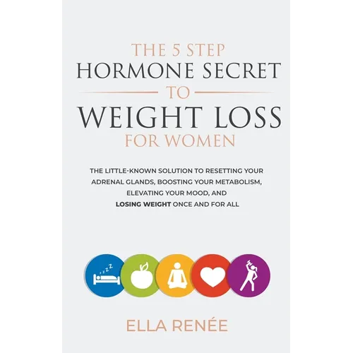 The 5 Step Hormone Secret to Weight Loss For Women - Paperback