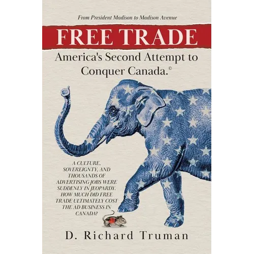 Free Trade: America's Second Attempt to Conquer Canada - Paperback