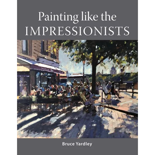 Painting Like the Impressionists - Paperback