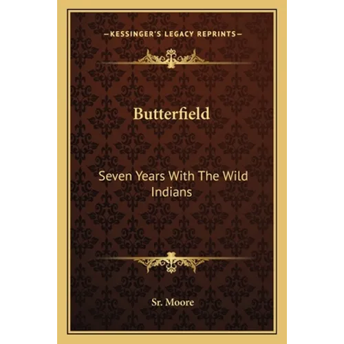 Butterfield: Seven Years With The Wild Indians - Paperback