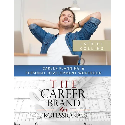 Career Planning and Personal Advancement Workbook: A 