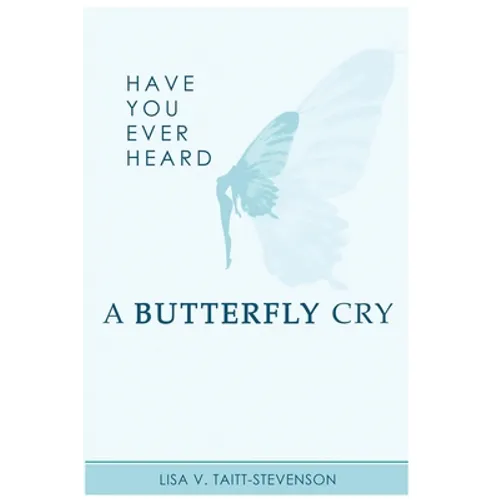 Have Your Ever Heard Butterfly Cry? - Paperback