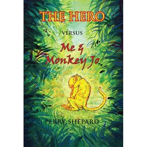 THE HERO Versus Me & Monkey Jo - Hardcover