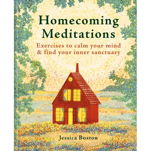 Homecoming Meditations: Exercises to Calm Your Mind & Find Your Inner Sanctuary - Hardcover