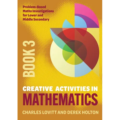 Creative Activities in Mathematics - Book 3: Problem-Based Maths Investigations for Lower and Middle Secondary - Paperback