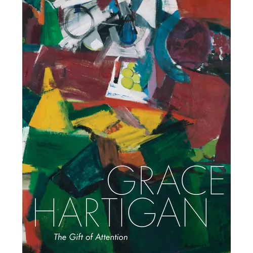 Grace Hartigan: The Gift of Attention