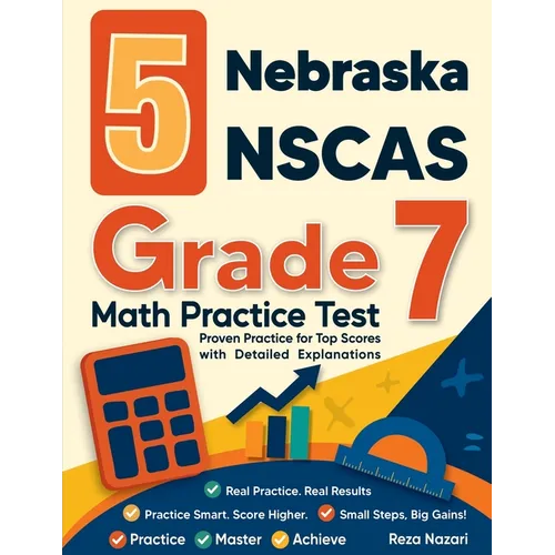 5 Nebraska NSCAS Grade 7 Math Practice Tests: Proven Practice for Top Scores with Detailed Explanations - Paperback