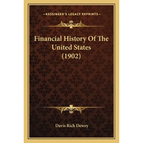 Financial History Of The United States (1902) - Paperback