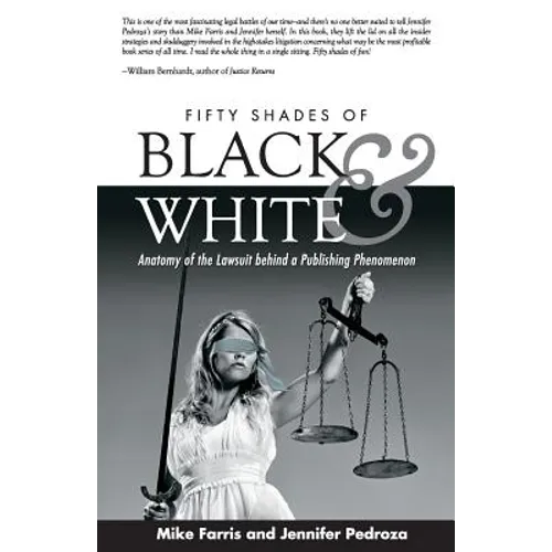 Fifty Shades of Black and White: Anatomy of the Lawsuit behind a Publishing Phenomenon - Paperback