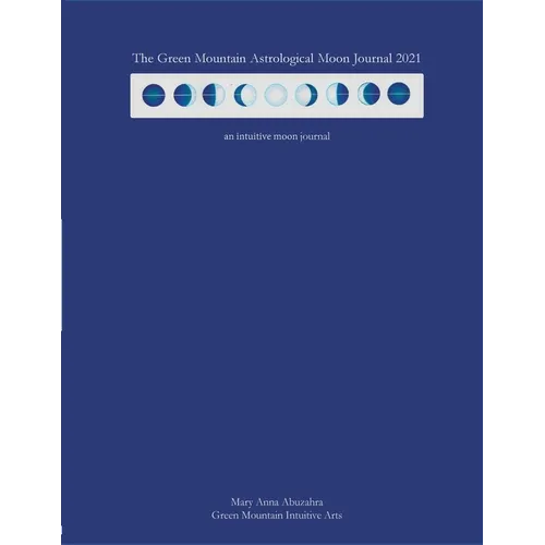 Green Mountain Astrological Moon Journal 2021: an intuitive moon journal - Paperback