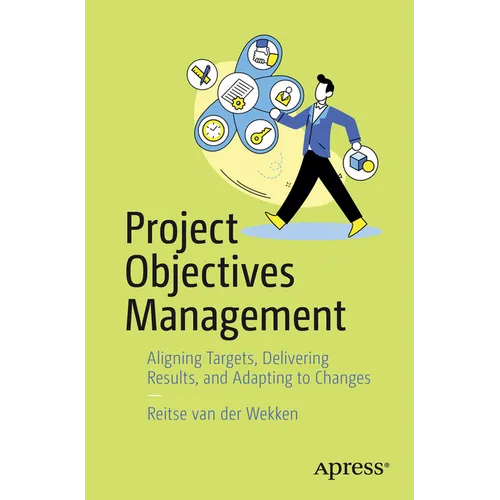 Project Objectives Management: Aligning Targets, Delivering Results, and Adapting to Changes - Paperback