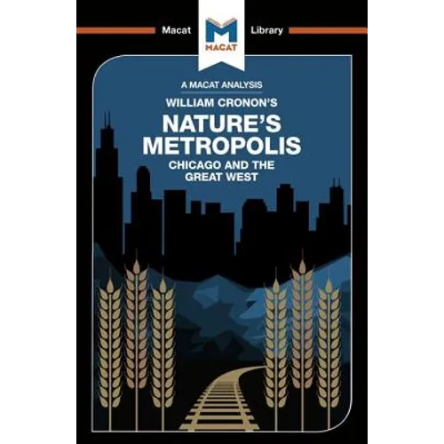An Analysis of William Cronon's Nature's Metropolis: Chicago and the Great West - Paperback