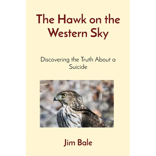 The Hawk on the Western Sky: Discovering the Truth About a Suicide - Paperback