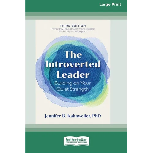 The Introverted Leader, 3rd Edition: Building on Your Quiet Strength (16pt Large Print Edition) - Paperback