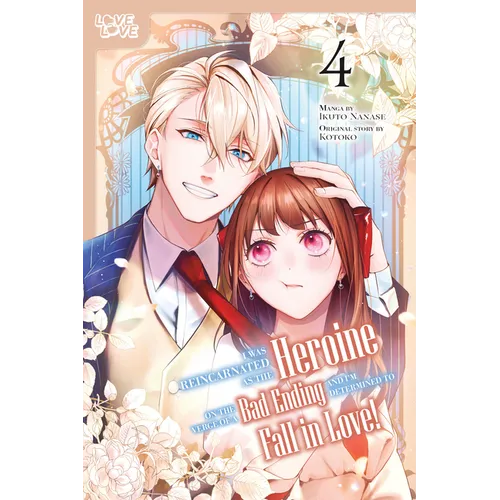 I Was Reincarnated as the Heroine on the Verge of a Bad Ending, and I'm Determined to Fall in Love!, Volume 4 - Paperback
