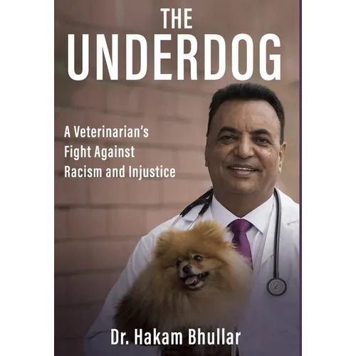 The Underdog: A Veterinarian's Fight Against Racism and Injustice - Hardcover