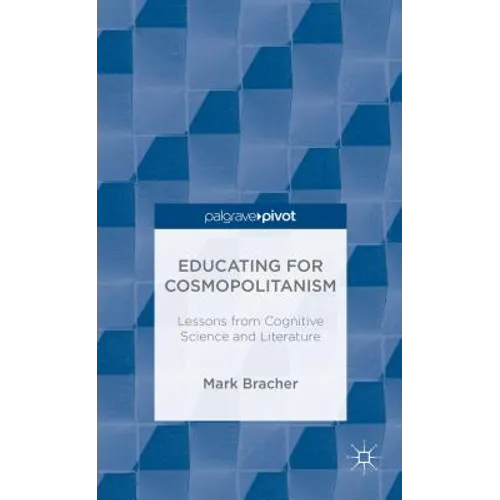 Educating for Cosmopolitanism: Lessons from Cognitive Science and Literature - Hardcover