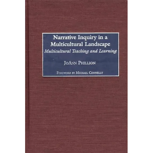 Narrative Inquiry in a Multicultural Landscape: Multicultural Teaching and Learning - Hardcover