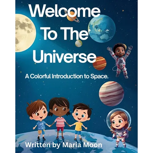 Welcome To The Universe: A Colorful Introduction To Space - Paperback