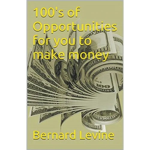 100's of Opportunities for You to Make Money