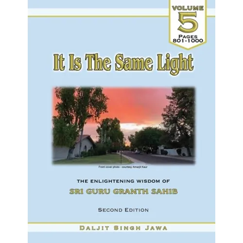 It Is The Same Light (Vol. 5): The Enlightening Wisdom of Sri Guru Granth Sahib - Paperback