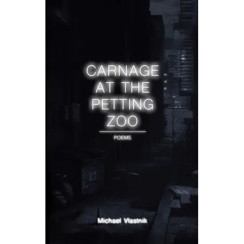 Carnage at the Petting Zoo: Poems - Paperback