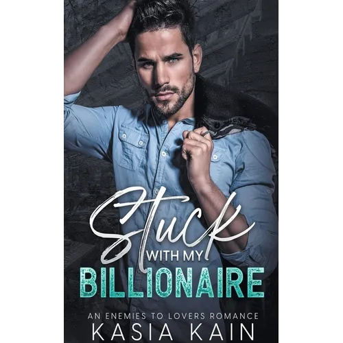 Stuck with My Billionaire: An Enemies to Lovers Romance - Paperback