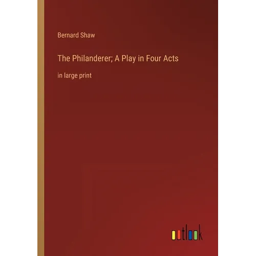 The Philanderer; A Play in Four Acts: in large print - Paperback
