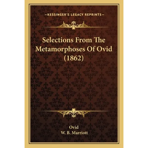 Selections From The Metamorphoses Of Ovid (1862) - Paperback