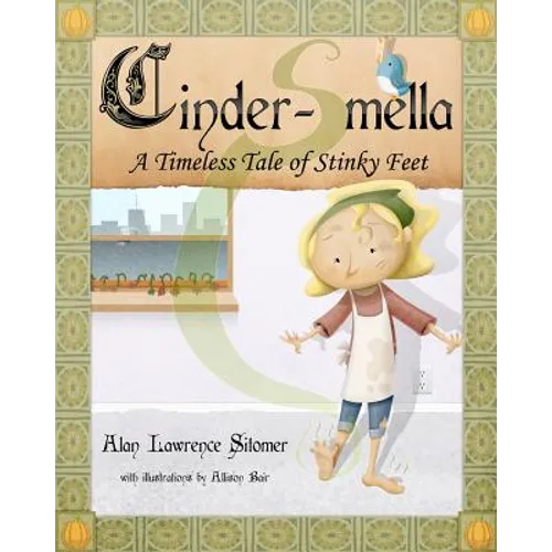 Cinder-Smella, A Timeless Tale of Stinky Feet - Paperback