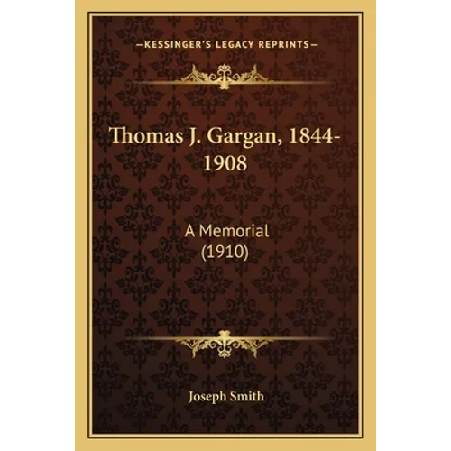Thomas J. Gargan, 1844-1908: A Memorial (1910) - Paperback