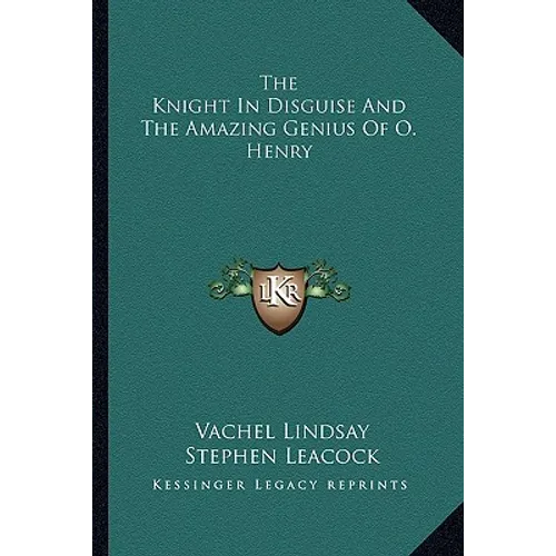 The Knight In Disguise And The Amazing Genius Of O. Henry - Paperback