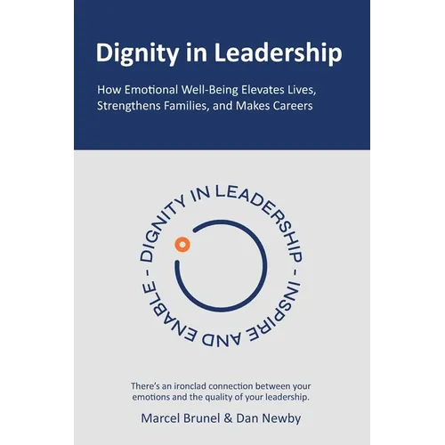 Dignity in Leadership: How Emotional Well-Being Elevates Lives, Strengthens Families, and Makes Careers
