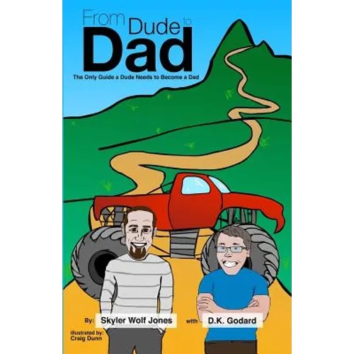 From Dude to Dad: The Only Guide a Dude Needs to Become a Dad - Paperback