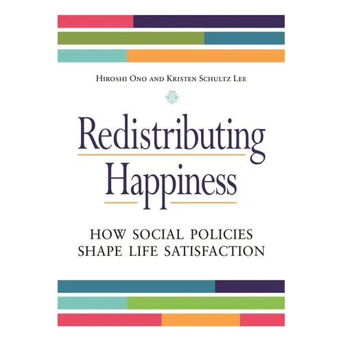 Redistributing Happiness: How Social Policies Shape Life Satisfaction - Hardcover