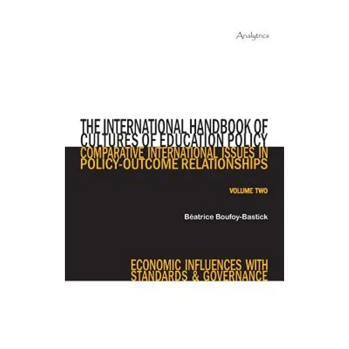 The International Handbook of Cultures of Education Policy (Volume Two): Comparative International Issues in Policy-Outcome Relationships - Economic I - Hardcover